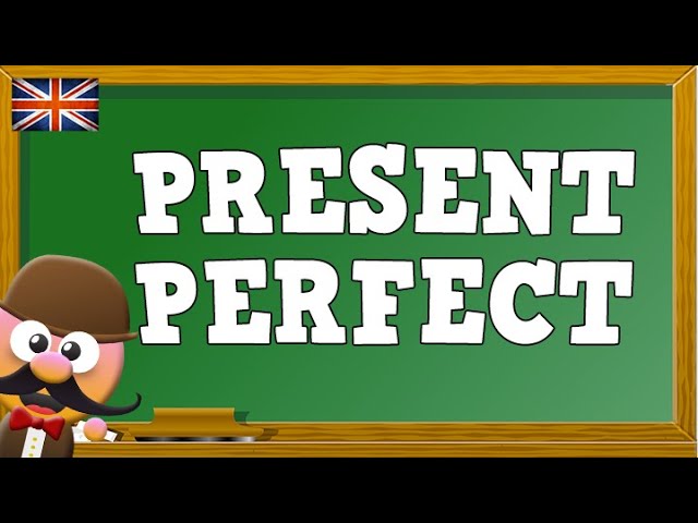 PRESENT PERFECT - INGLÉS PARA NIÑOS CON MR.PEA - ENGLISH FOR KIDS