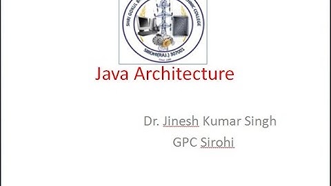 Java Architecture By Dr. Jinesh Kumar Singh, GPC Sirohi