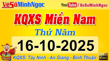 Kết Quả Xổ Số Miền Nam ngày 16/10/2025, KQXS Miền Nam: Tây Ninh, An Giang, Bình Thuận Xổ Số MinhNgoc