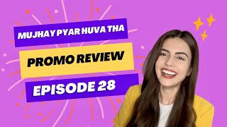 Mujhay Pyaar Huva Tha | Episode 28 | Promo Review | Comment Reaction | Washma Fatima