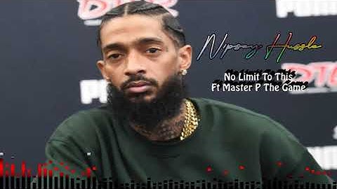Nipsey Hussle  No Limit To This Ft Master P The Game