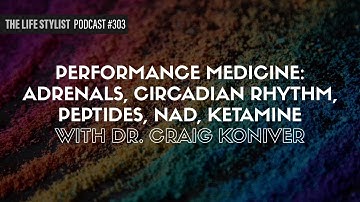 Performance Medicine: Adrenals, Circadian Rhythm, Peptides, NAD, Ketamine w/ Dr. Craig Koniver #303