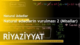 Ri̇yazi̇yyat 5 6 Natural Ədədlər Natural Ədədlərin Vurulması 2 Misallar