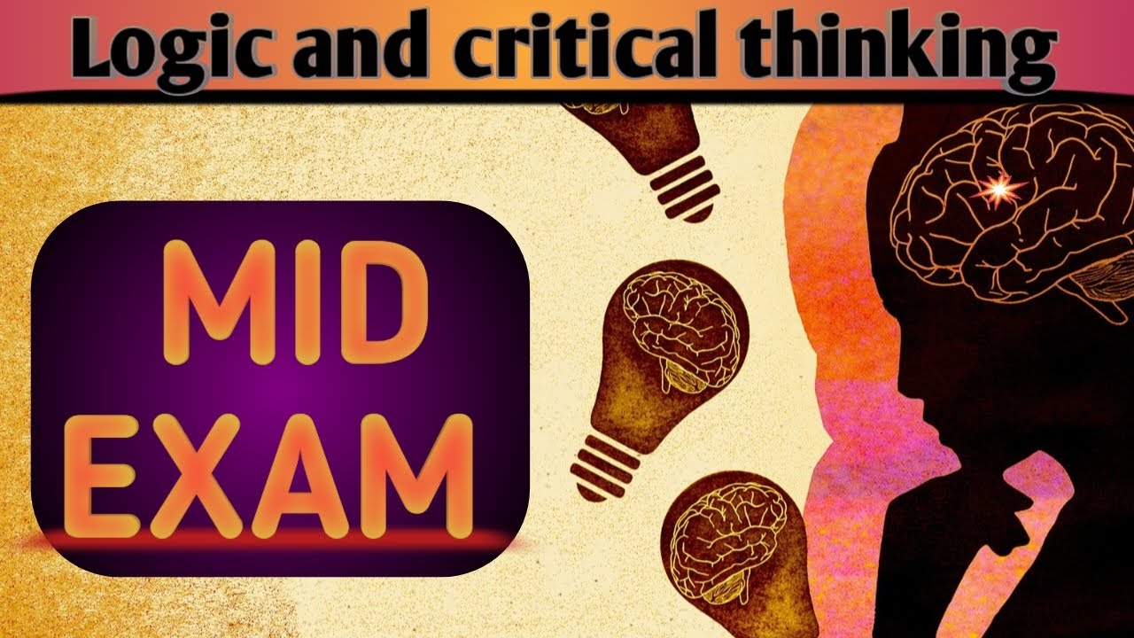 Logic And Critical Thinking | Mid Exam Questions - YouTube
