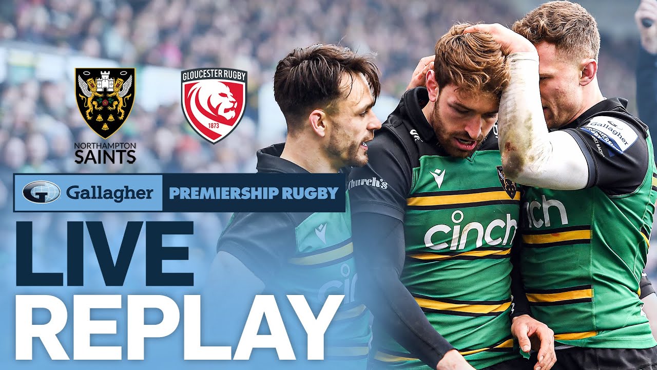🔴 LIVE REPLAY | Northampton v Gloucester | Round 18 Game of the Week | Gallagher Premiership Rugby