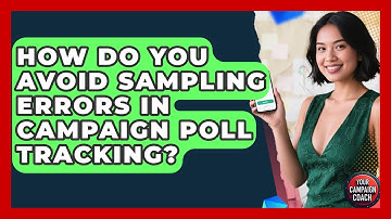 How Do You Avoid Sampling Errors In Campaign Poll Tracking? - Your Campaign Coach