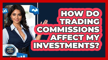 How Do Trading Commissions Affect My Investments? - Stock and Options Playbook