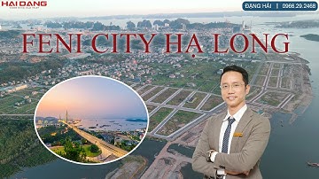 ✅ [HaiDangLand] Review dự án Feni City Hạ Long (Cao Xanh - Hà Khánh C)