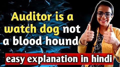 An auditor is a watchdog not a bloodhound in hindi | Auditor is a watchdog not a bloodhound in hind