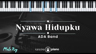 Nyawa Hidupku – Ada Band (KARAOKE PIANO - MALE KEY)