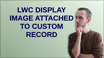 Salesforce: LWC display image attached to custom record