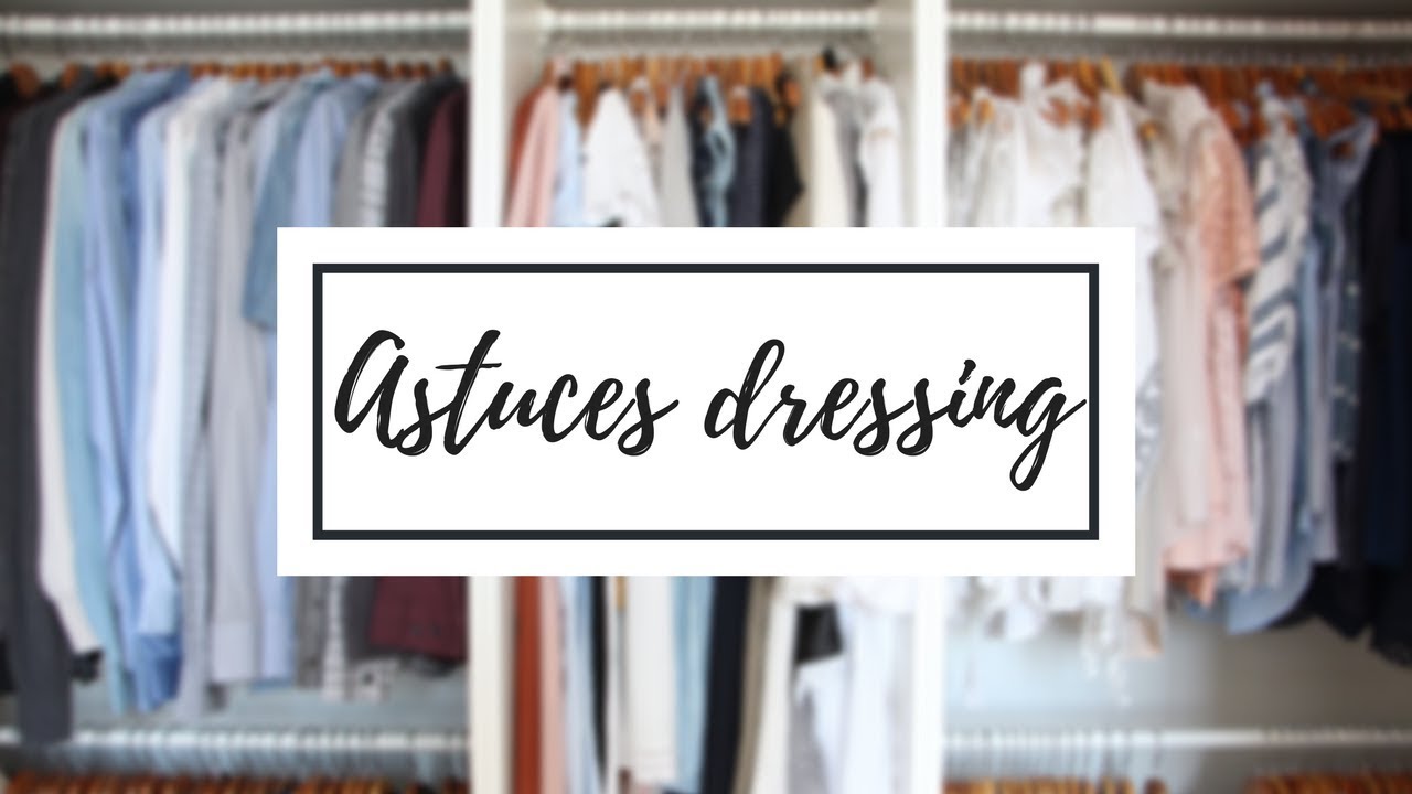 Organiser un Dressing : Mes 7 Astuces gain de place !