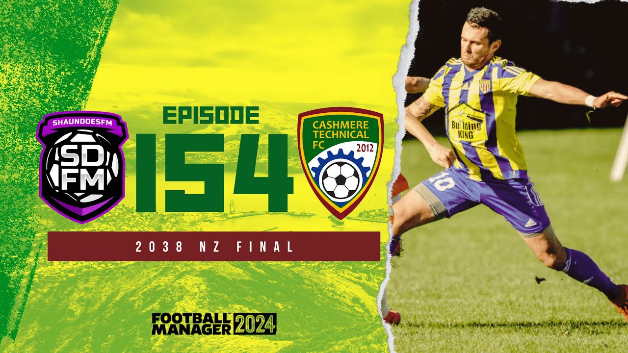 2038 NZ FINAL - NZ BUILD A NATION FM24 | Episode 154 | Football Manager ...