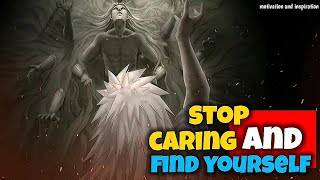 Find Your True Self And Stop Caring Naruto Animated Version