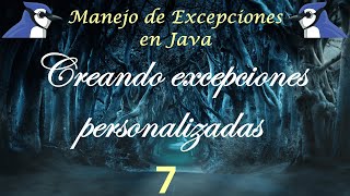 Ejercicio 7: Manejo de excepciones en Java, Creando excepciones personalizadas, uso y ejemplo.
