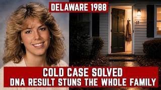 Delaware 1988 Cold Case Solved — DNA Result Stuns the Whole Family