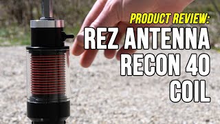 The Antenna with a Secret: Rez Antenna Systems Recon 40 Coil