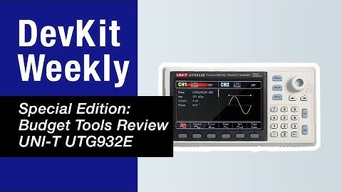 Dev Kit Weekly: Budget Tools Review UNI-T UTG932E
