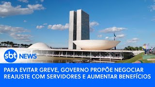 Para evitar greve, governo propõe negociar reajuste com servidores e aumentar benefícios