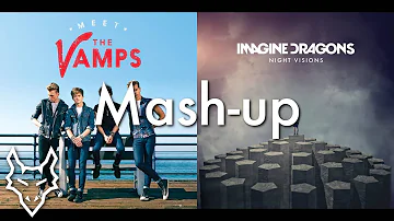 Somebody To Demons - Imagine Dragons & The Vamps | Mashup