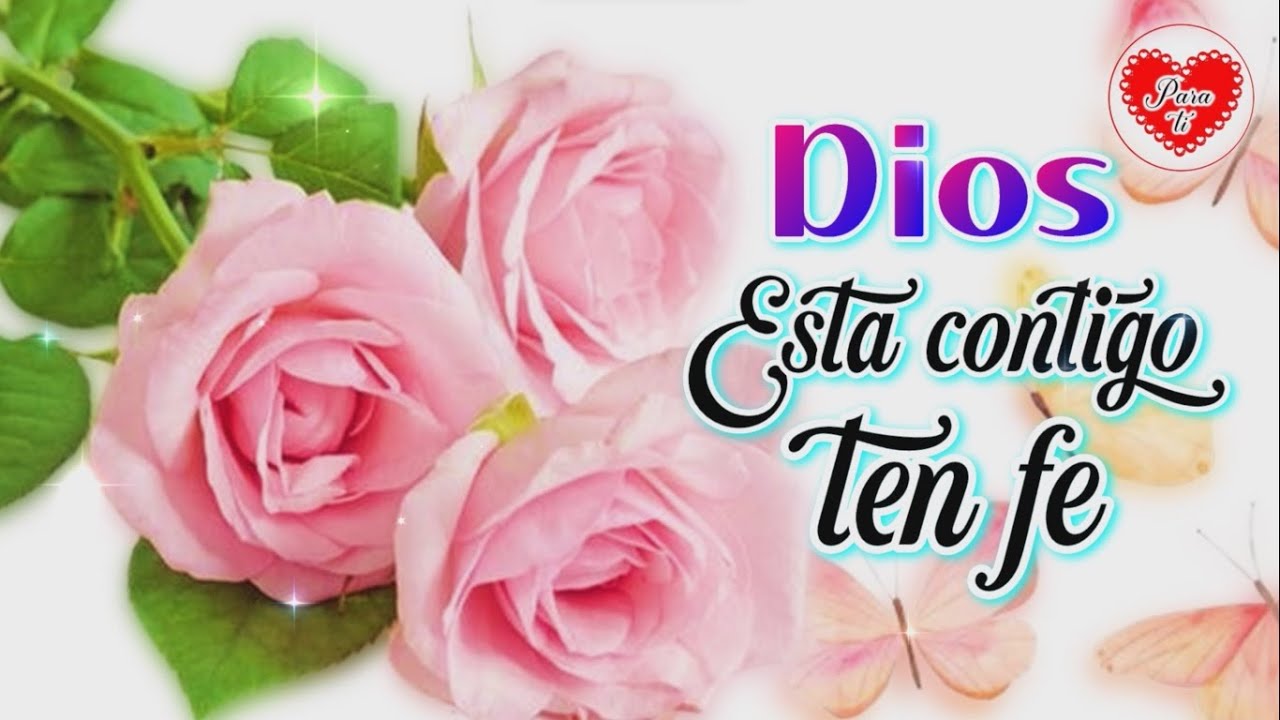 Dios esta contigo ten fe DIOS te ama Un Lindo Mensaje con bellas frases ...