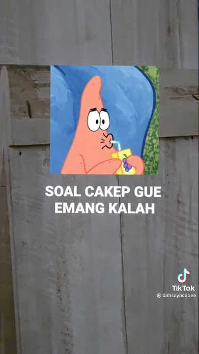 Story wa Patrick ||soal cakep gue kalah