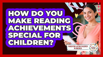 How Do You Make Reading Achievements Special for Children?