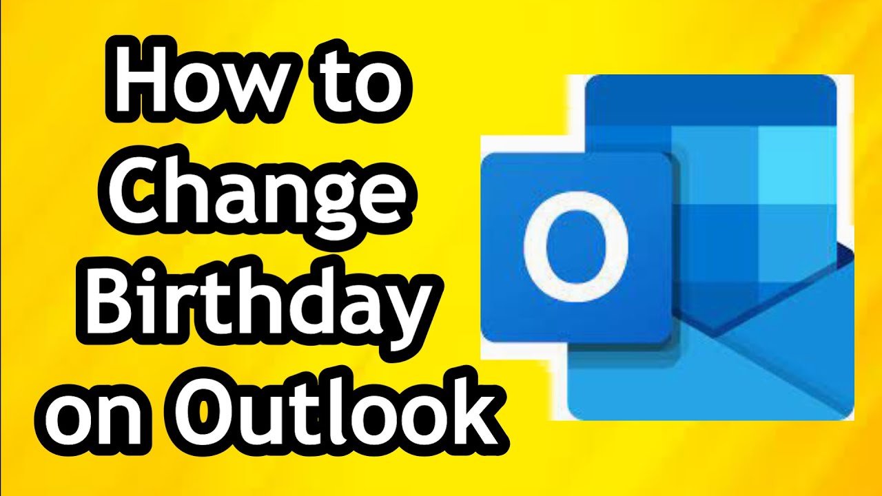 how-to-change-date-of-birth-or-birthday-on-outlook-youtube