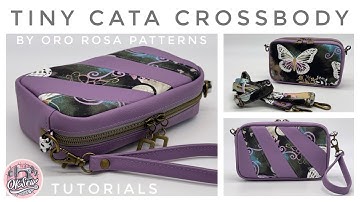 Tiny Cata Crossbody from Oro Rosa Patterns - Official Tutorial