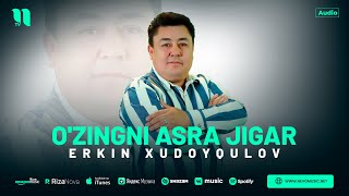 Erkin Xudoyqulov - O'zingni asra jigar (audio 2023)