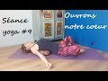 Sance yoga 9  ouvrons notre coeur