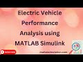 Electric Vehicle Performance Analysis using MATLAB Simulink