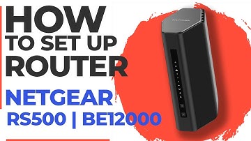 ✅ How to Setup NETGEAR RS500 | How to Set Up NETGEAR Nighthawk BE12000 WiFi Router