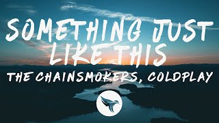 The Chainsmokers &amp; Coldplay - Something Just Like This (Lyrics)