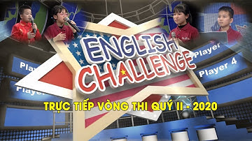 SÂN CHƠI TIẾNG ANH ENGLISH CHALLENGE - VÒNG THI QUÝ 2 - 2020