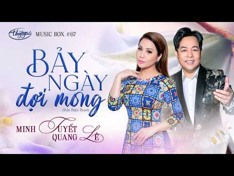 Minh Tuyết & Quang Lê - Bảy Ngày Đợi Mong | Live | Music Box #67
