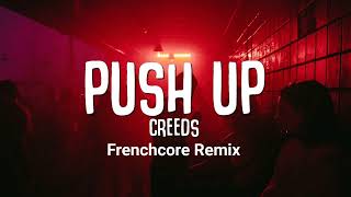 Creeds - Push up (Frenchcore Remix)