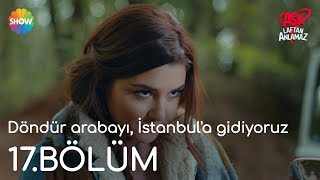 Aşk Laftan Anlamaz 17.Bölüm | 