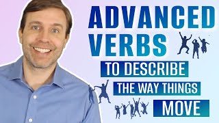 Advanced Verbs to Describe the Way Things Move
