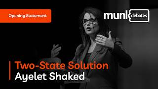 Munk Debate On The Two-State Solution - Ayelet Shakeds Opening Statement