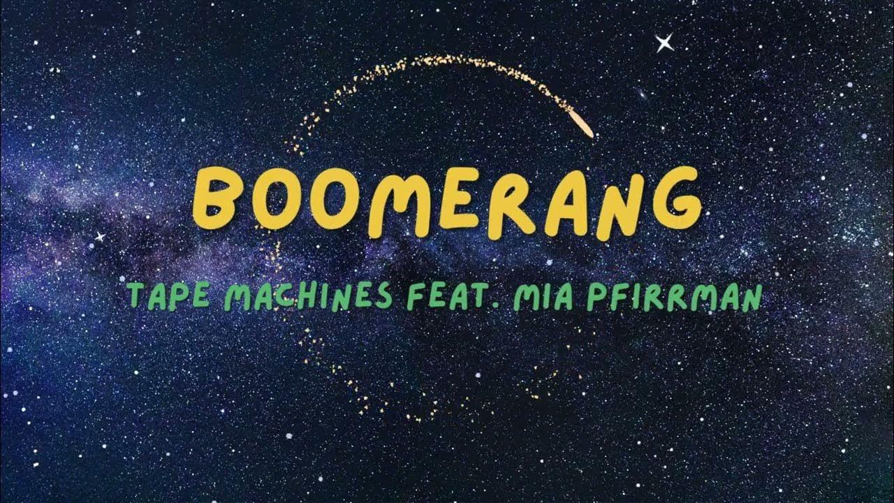 Tape Machines feat. Mia Pfirrman Boomerang Lyric Video YouTube