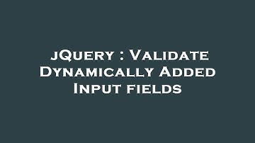 jQuery : Validate Dynamically Added Input fields