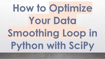 How to Optimize Your Data Smoothing Loop in Python with SciPy