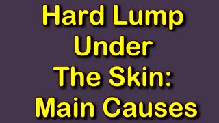 Hard Lump Under The Skin: Main Causes Net Worth