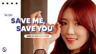 (New Ver.) How should WJSN (우주소녀) sing SAVE ME, SAVE YOU ( Line Re-Distribution )