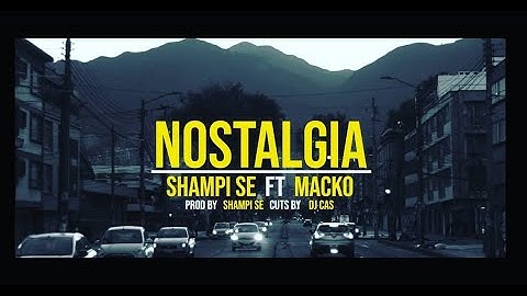 NOSTALGIA A. MORENO a.k.a. SHAMPI-SE FEAT. MACKO & DJ CAS PROD. BY: SHAMPI-SE