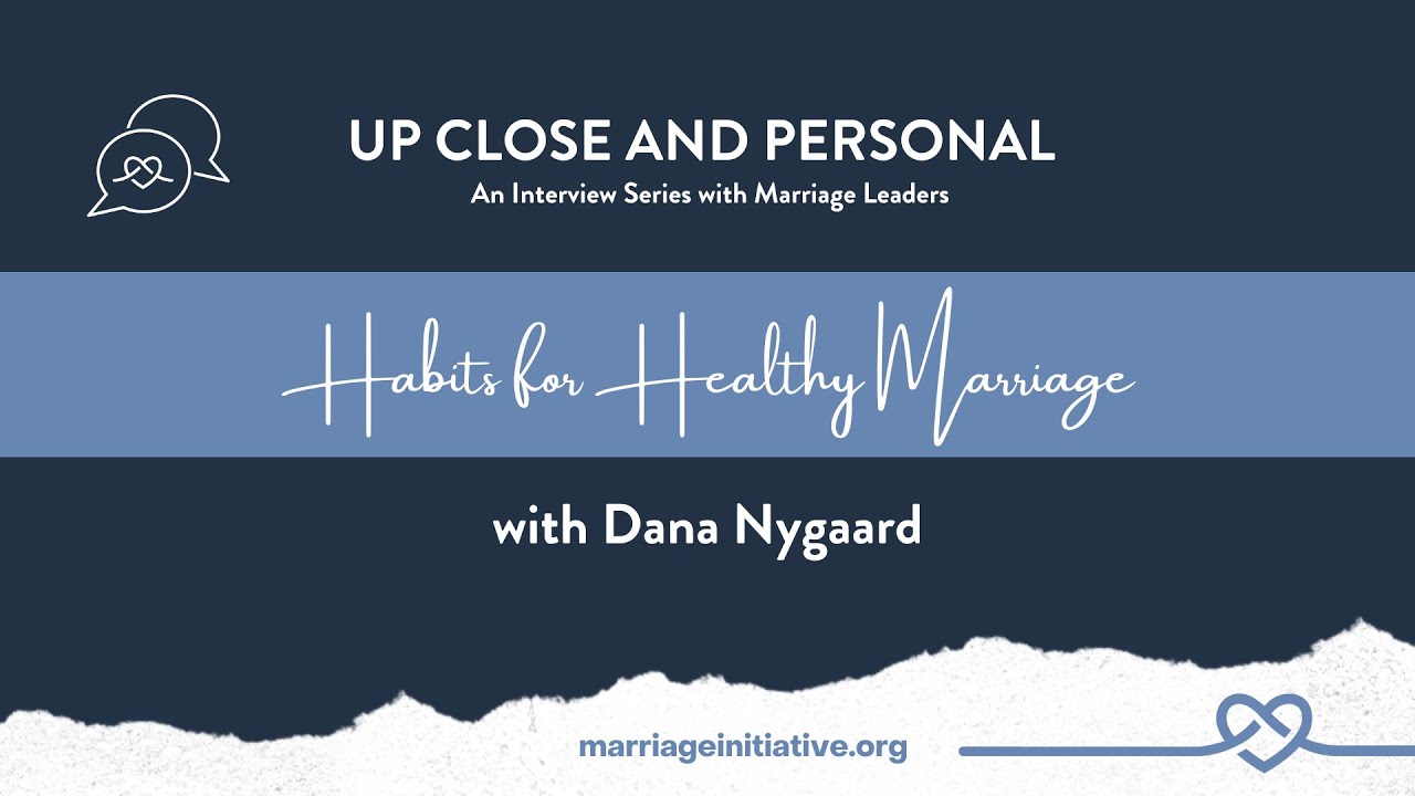 Habits for Healthy Marriage with Dana Nygaard