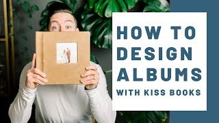 How To Design Wedding Albums with Kiss Books