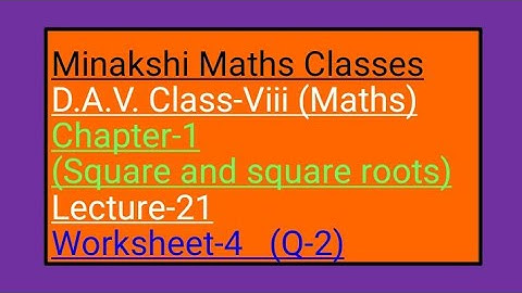 DAV Maths Class-8 Chapter-1(Squares and square roots) lecture-21 worksheet-4 Q-2