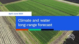 Climate and water long-range forecast, issued 28 March 2024
